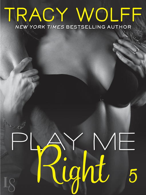 Title details for Play Me Right by Tracy Wolff - Available